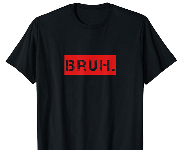 Bruh Shirt