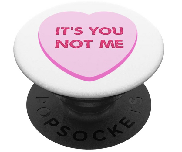 It's You Not Me Anti-Valentine's Pop Socket