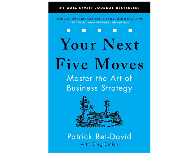 Your Next Five Moves, Mastering the Art of Business Strategy