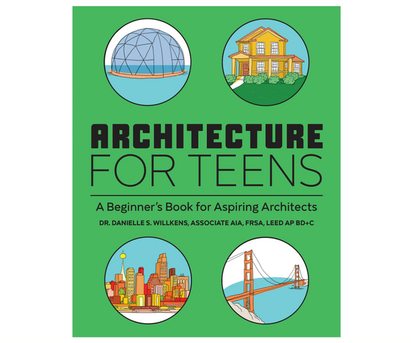 Architecture for Teens: A Beginner's Book for Aspiring Architects
