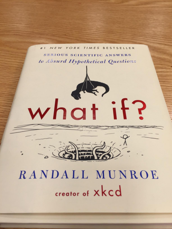 What If?: Serious Scientific Answers to Absurd Hypothetical Questions
