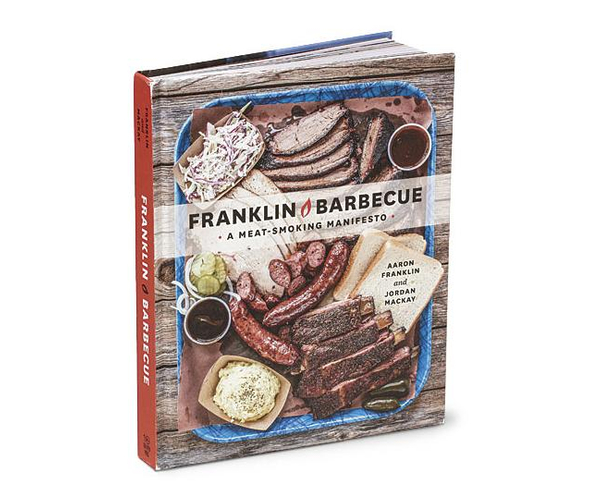 Franklin Barbecue: A Meat-Smoking Manifesto