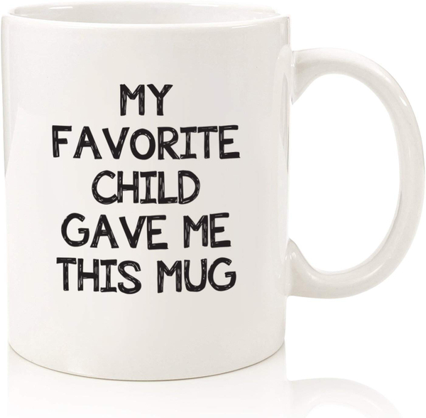 My Favorite Child Gave Me This Mug