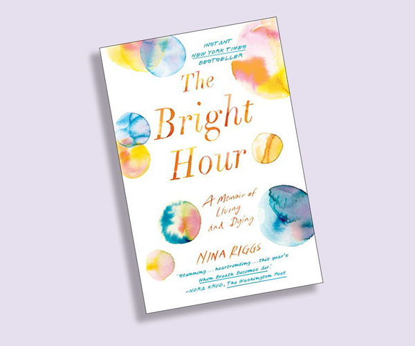 The Bright Hour: A Memoir of Living and Dying Book