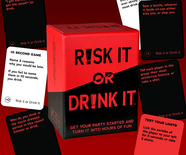 Risk it Or Drink It