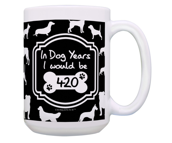 In Dog Years I Would be 420 Mug