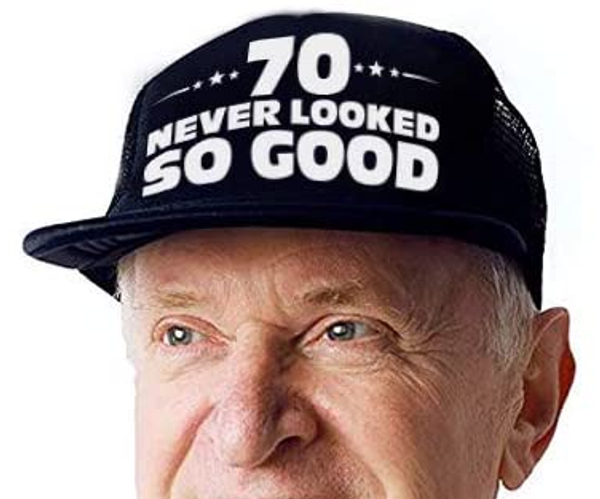 70 Never Looked So Good Hat
