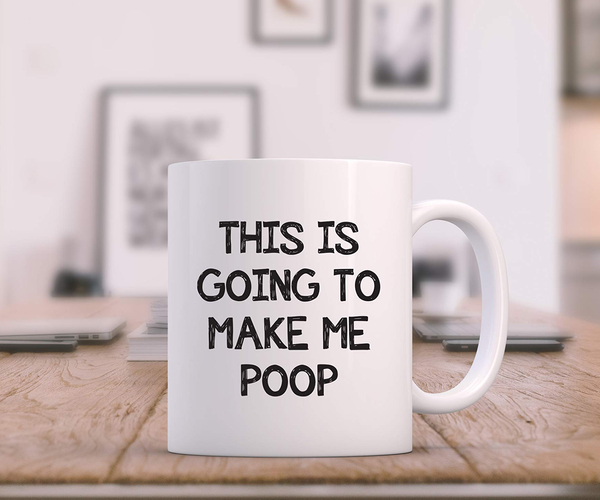 This is Going to Make Me Poop Novelty Mug
