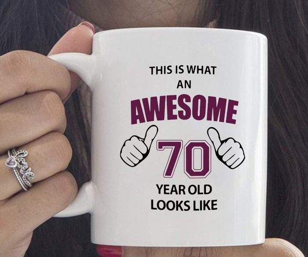 This is What An Awesome 70 Year Old Looks Like Mug