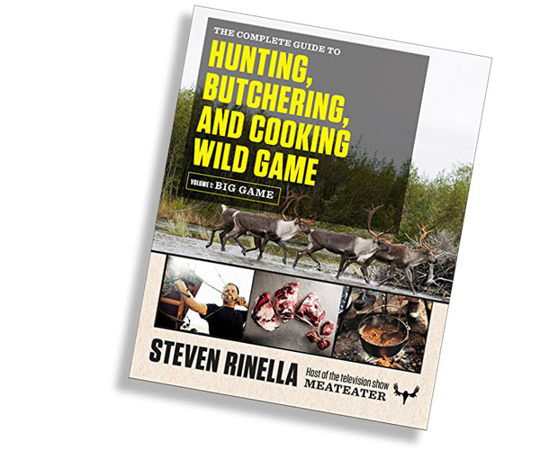 The Complete Guide to Hunting, Butchering, and Cooking Wild Game