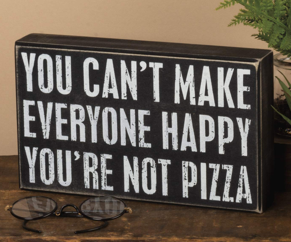 You Can't Make Everyone Happy Funny Sign