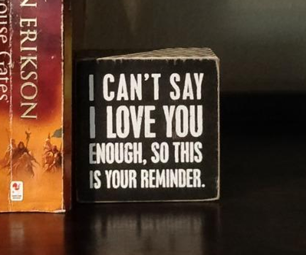 I Can't Say I Love You Enough Plaque
