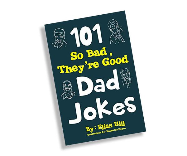 101 So Bad, They're Good Dad Jokes