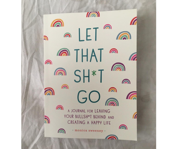 Let That Sh*t Go: A Journal