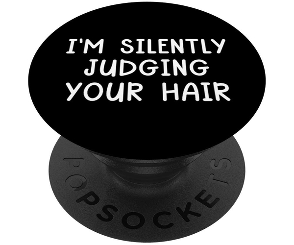 I'm Silently Judging Your Hair PopSocket