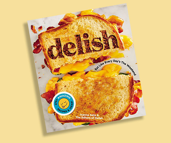 Delish: Eat Like Every Day’s the Weekend