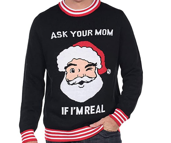 Ask Your Mom if I'm Real Ugly Sweater