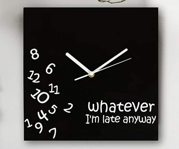 Whatever, I'm Late Anyway Wall Clock