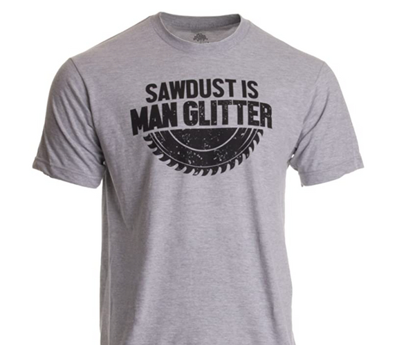 Sawdust is Man Glitter Shirt