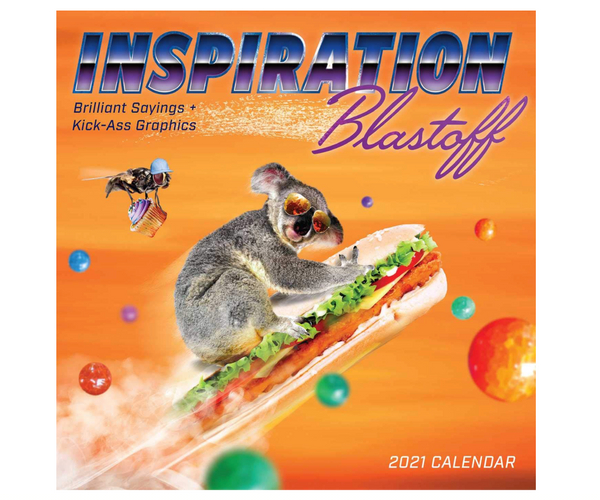 Inspiration Blastoff Calendar: Brilliant Sayings and Kick-Ass Graphics