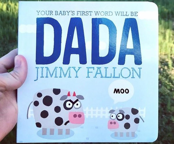 Your Baby's First Word Will Be DADA