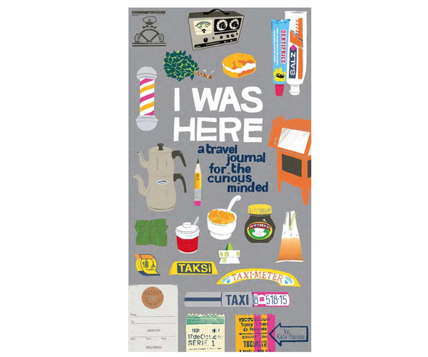 I Was Here: A Travel Journal for the Curious Minded