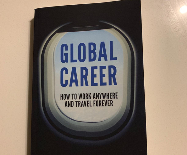 Global Career: How to Work Anywhere and Travel Forever