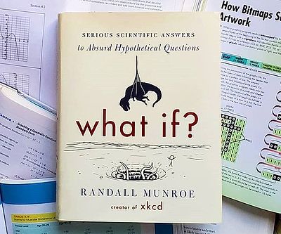 What If?: Serious Scientific Answers to Absurd Hypothetical Questions