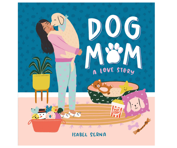 Dog Mom, A Love Story