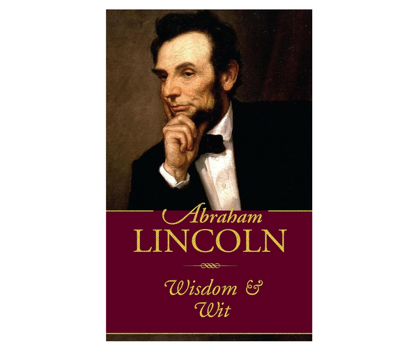 Abraham Lincoln Wisdom and Wit
