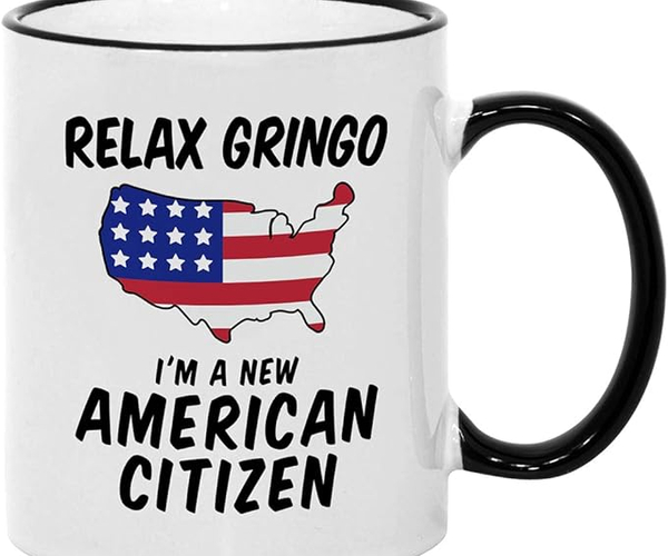 Relax Gringo I'm A Citizen Mug