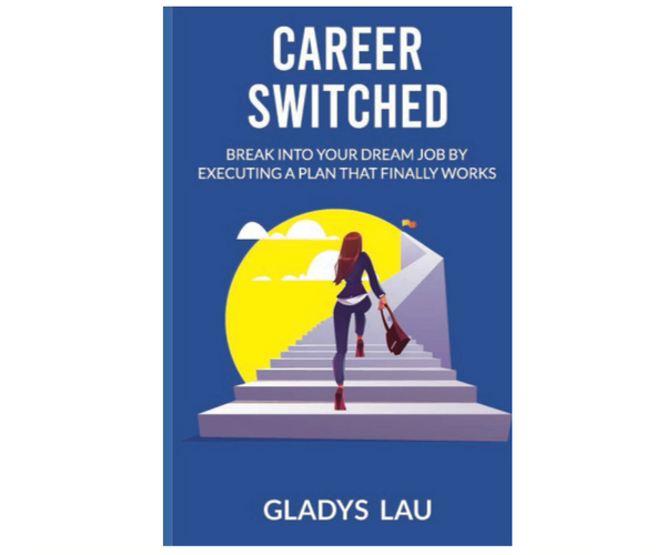 Career Switched: Break Into Your Dream Job by Executing a Plan That Finally Works