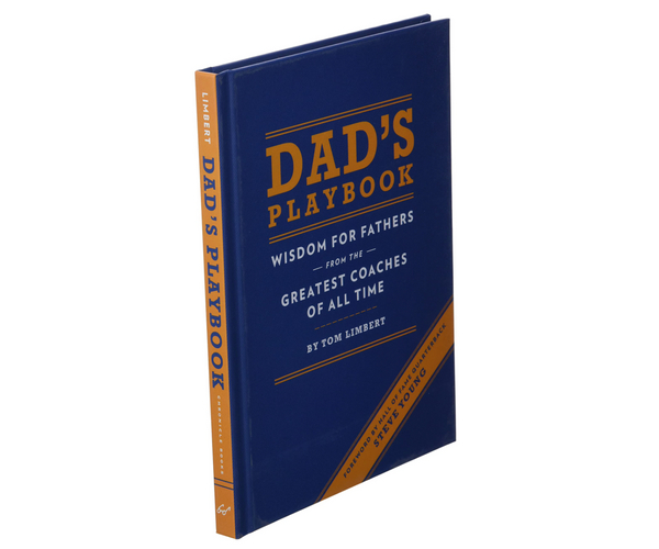 Dad's Playbook: Wisdom for Fathers from the Greatest Coaches of All Time