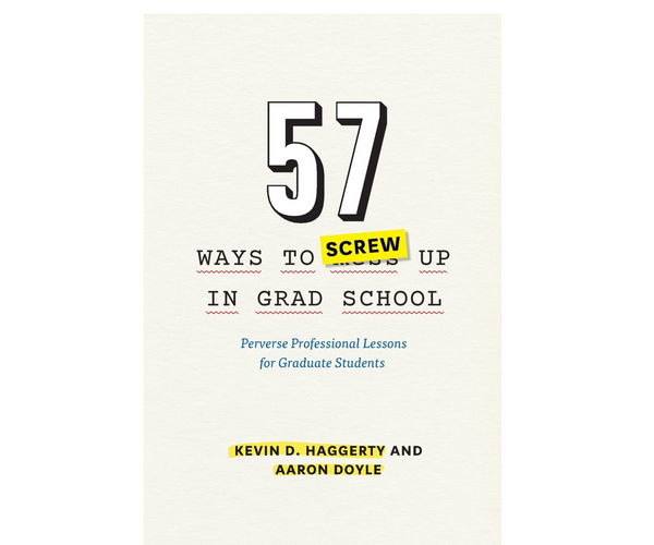 57 Ways to Screw Up in Grad School Book