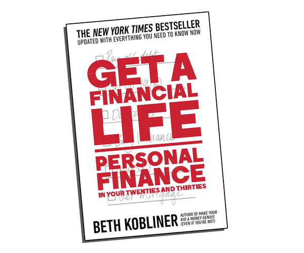 Get a Financial Life: Personal Finance in Your Twenties and Thirties