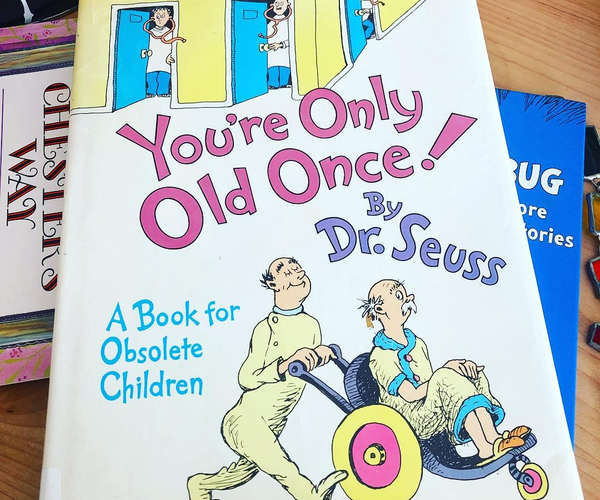 You're Only Old Once!: A Book for Obsolete Children