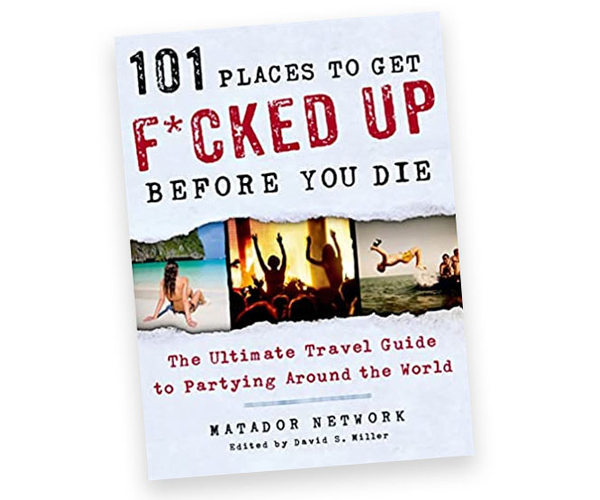 101 Places to Get F*cked Up Before You Die