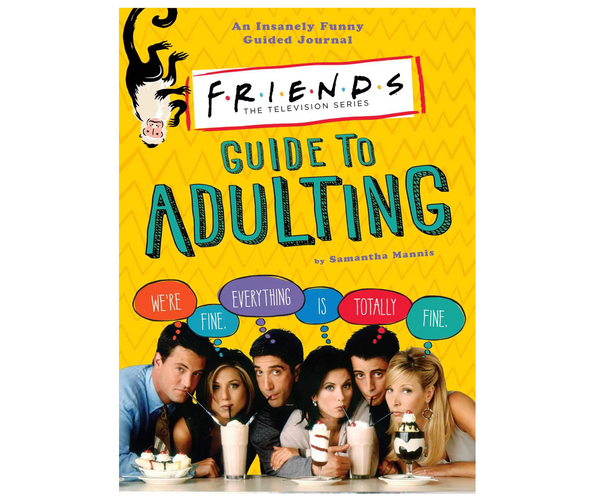 The FRIENDS Guide to Adulting