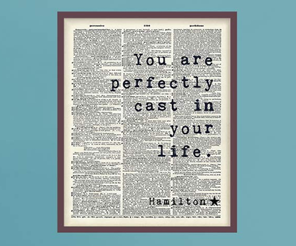 Perfectly Cast in Your Own Life Hamilton Print