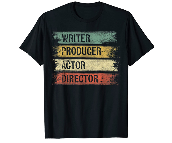 Writer Producer Actor Director Shirt