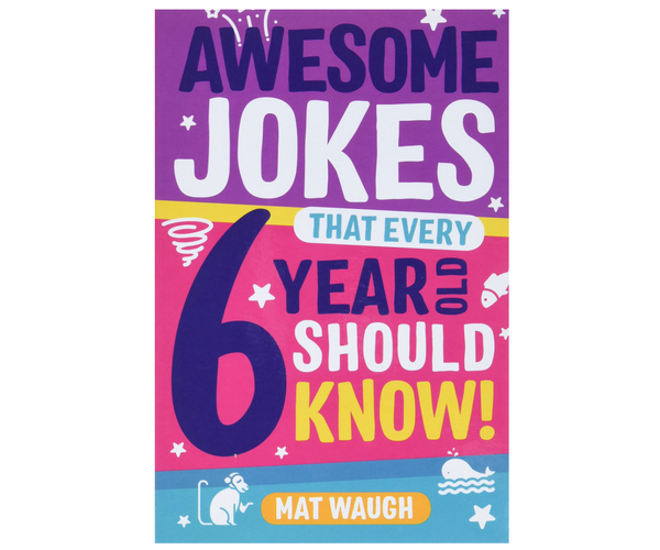 Awesome Jokes that Every 6 Year Old Should Know