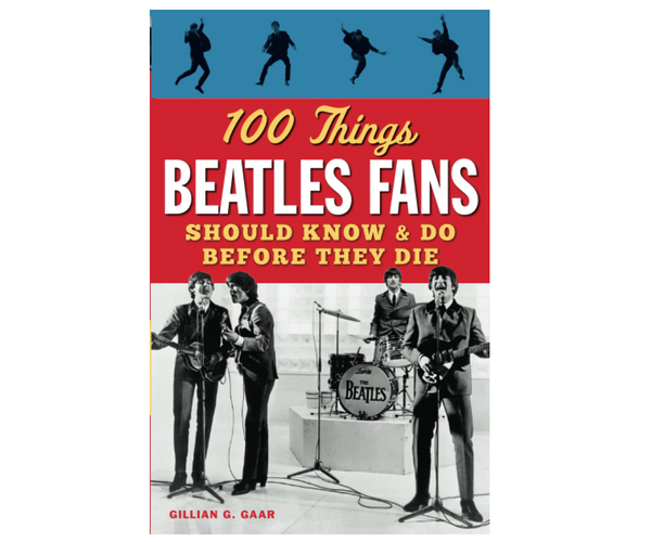 100 Things Beatles Fans Should Know & Do Before They Die