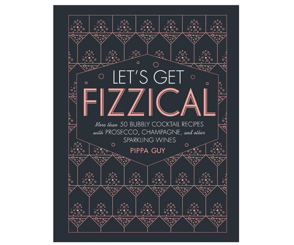 Let's Get Fizzical Bubbly Cocktail Recipe Book
