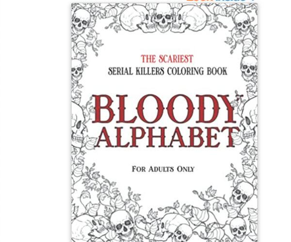 Bloody Alphabet: The Scariest Serial Killers Coloring Book