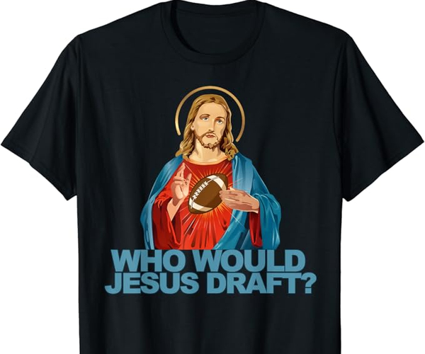 Who Would Jesus Draft? T-Shirt