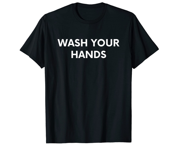 Wash Your Hands Shirt