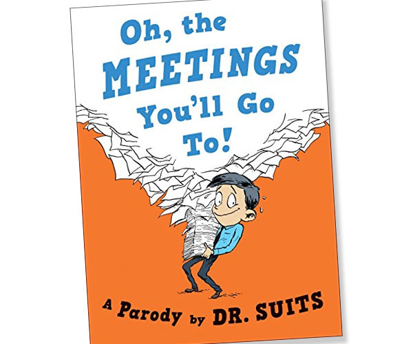 Oh, The Meetings You'll Go To!