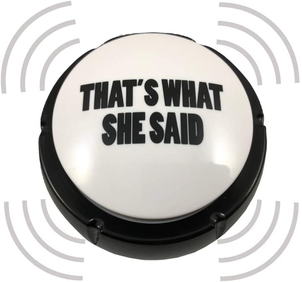 That's What She Said Buzzer Button