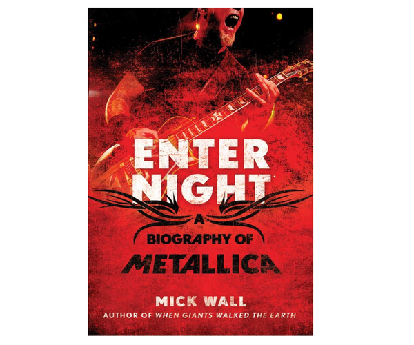Enter Night A Biography of Metallica