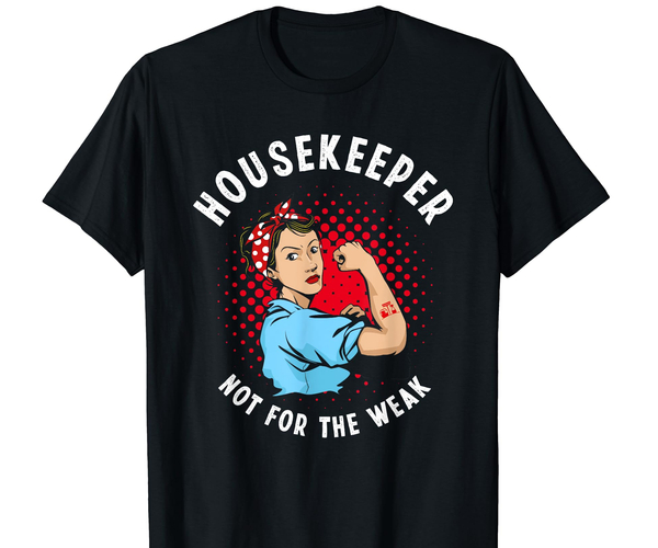 Housekeeping Not for the Weak Rosie T-Shirt